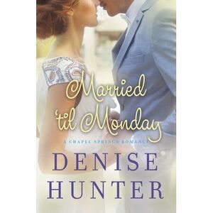 Married 'Til Monday -- Denise Hunter